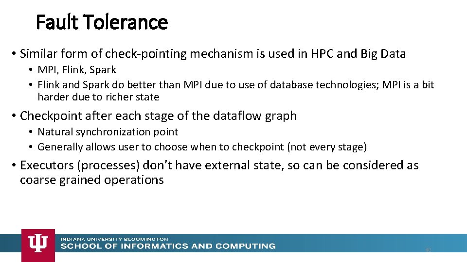 Fault Tolerance • Similar form of check-pointing mechanism is used in HPC and Big