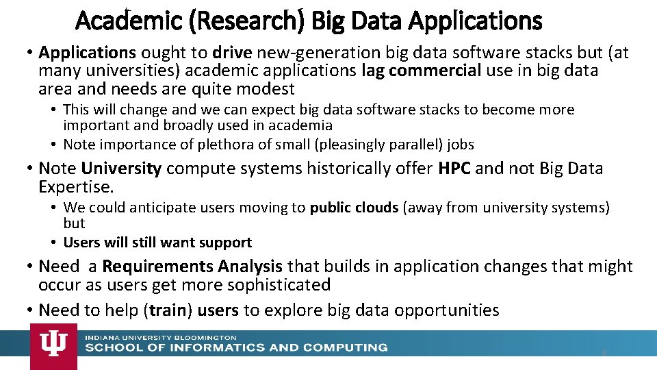 Academic (Research) Big Data Applications • Applications ought to drive new-generation big data software