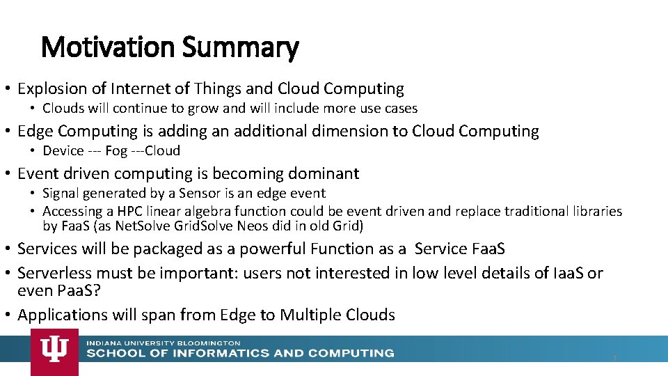 Motivation Summary • Explosion of Internet of Things and Cloud Computing • Clouds will