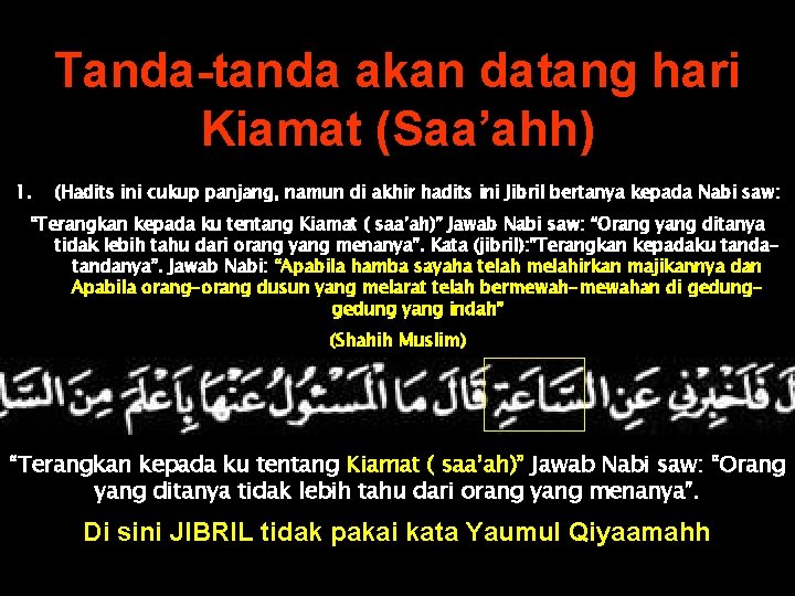 Tanda-tanda akan datang hari Kiamat (Saa’ahh) 1. (Hadits ini cukup panjang, namun di akhir