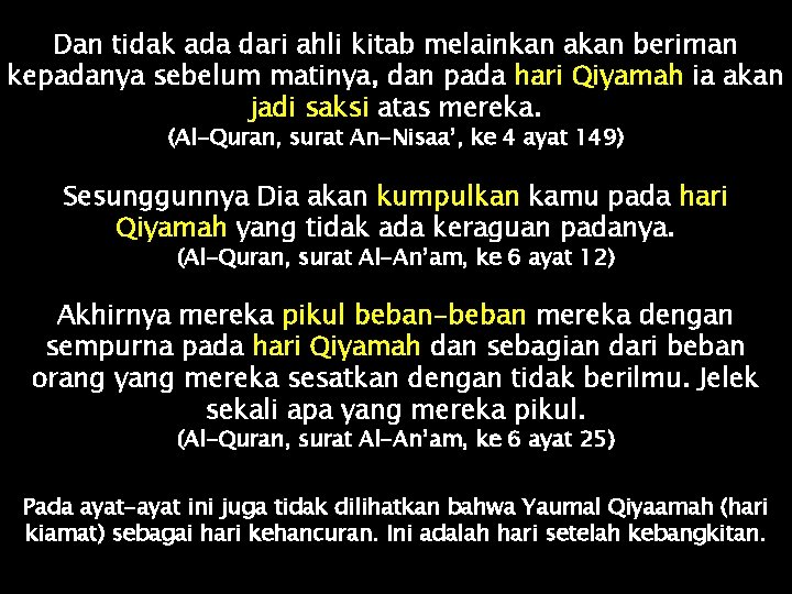 Dan tidak ada dari ahli kitab melainkan akan beriman kepadanya sebelum matinya, dan pada