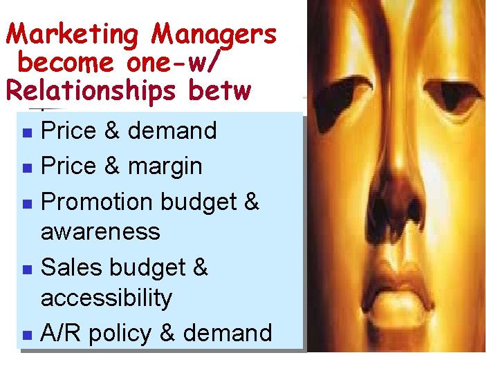 Marketing Managers become one-w/ Relationships betw Price & demand n Price & margin n