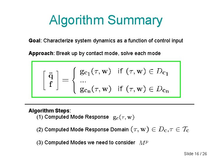 Algorithm Summary Goal: Characterize system dynamics as a function of control input Approach: Break Algorithm Summary Goal: Characterize system dynamics as a function of control input Approach: Break