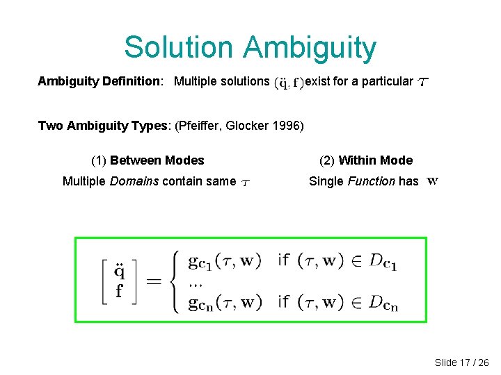 Solution Ambiguity Definition: Multiple solutions exist for a particular Two Ambiguity Types: (Pfeiffer, Glocker Solution Ambiguity Definition: Multiple solutions exist for a particular Two Ambiguity Types: (Pfeiffer, Glocker