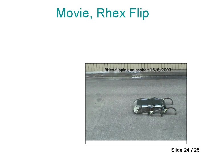 Movie, Rhex Flip (Pure Animation) Slide 24 / 25 Movie, Rhex Flip (Pure Animation) Slide 24 / 25