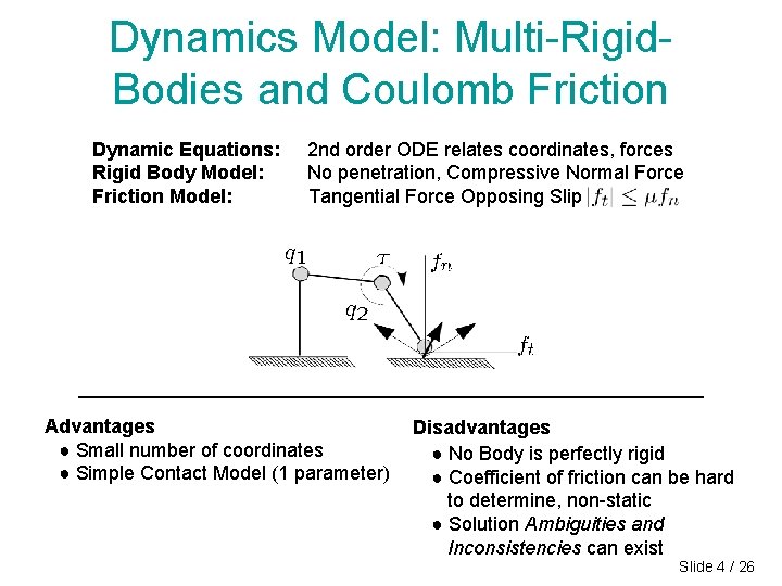 Dynamics Model: Multi-Rigid. Bodies and Coulomb Friction Dynamic Equations: Rigid Body Model: Friction Model: Dynamics Model: Multi-Rigid. Bodies and Coulomb Friction Dynamic Equations: Rigid Body Model: Friction Model: