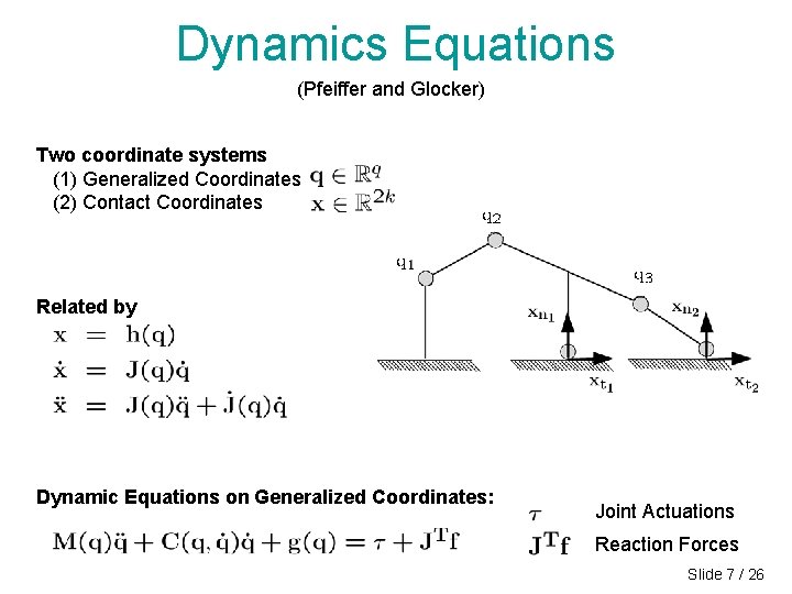 Dynamics Equations (Pfeiffer and Glocker) Two coordinate systems (1) Generalized Coordinates (2) Contact Coordinates Dynamics Equations (Pfeiffer and Glocker) Two coordinate systems (1) Generalized Coordinates (2) Contact Coordinates