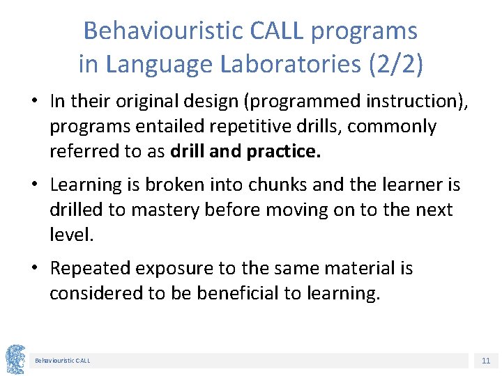 Behaviouristic CALL programs in Language Laboratories (2/2) • In their original design (programmed instruction),