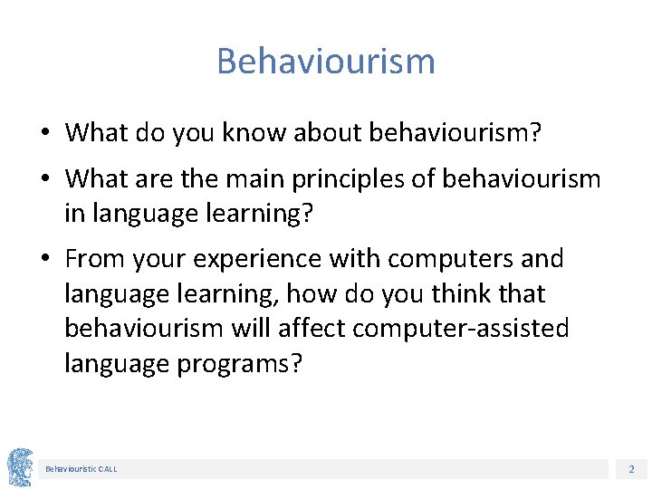 Behaviourism • What do you know about behaviourism? • What are the main principles