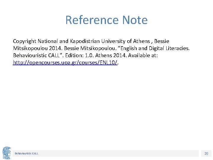 Reference Note Copyright National and Kapodistrian University of Athens , Bessie Mitsikopoulou 2014. Bessie