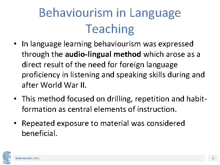Behaviourism in Language Teaching • In language learning behaviourism was expressed through the audio-lingual