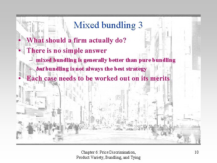 Mixed bundling 3 • What should a firm actually do? • There is no