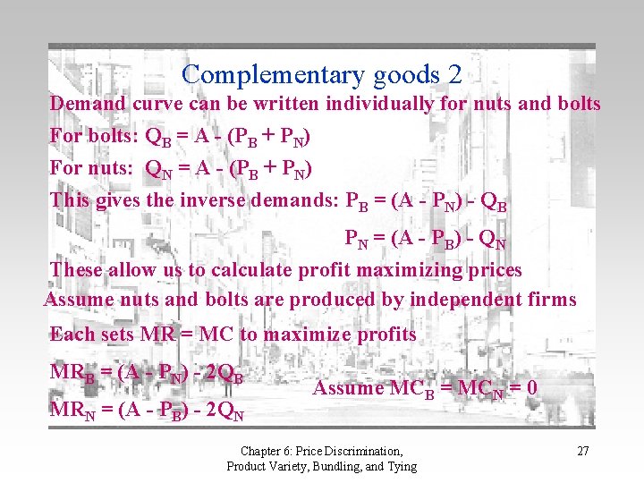 Complementary goods 2 Demand curve can be written individually for nuts and bolts For