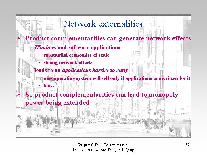 Network externalities • Product complementarities can generate network effects – Windows and software applications