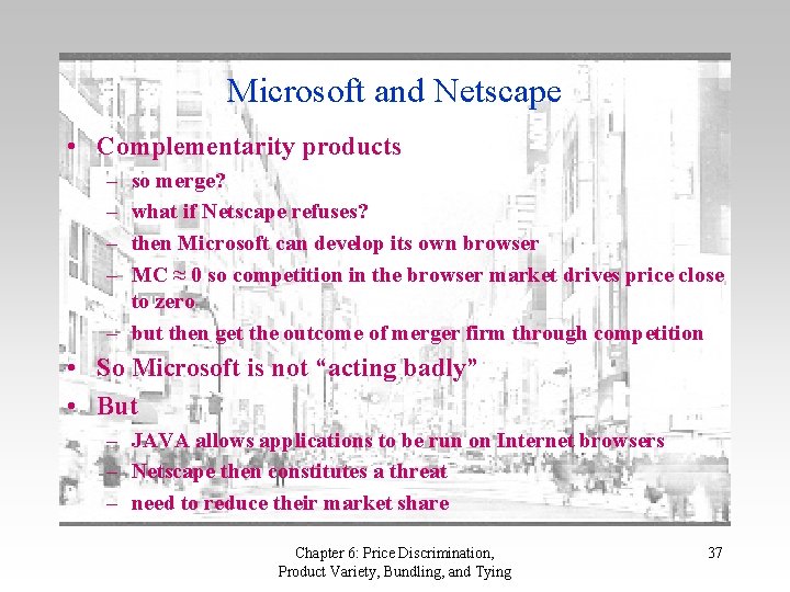 Microsoft and Netscape • Complementarity products – – so merge? what if Netscape refuses?