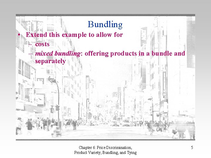 Bundling • Extend this example to allow for – costs – mixed bundling: offering