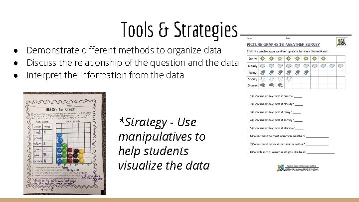 Tools & Strategies ● Demonstrate different methods to organize data ● Discuss the relationship