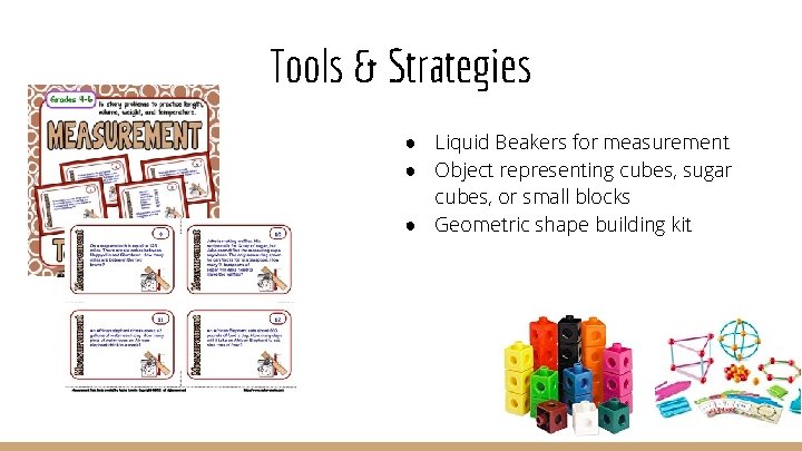 Tools & Strategies ● Liquid Beakers for measurement ● Object representing cubes, sugar cubes,