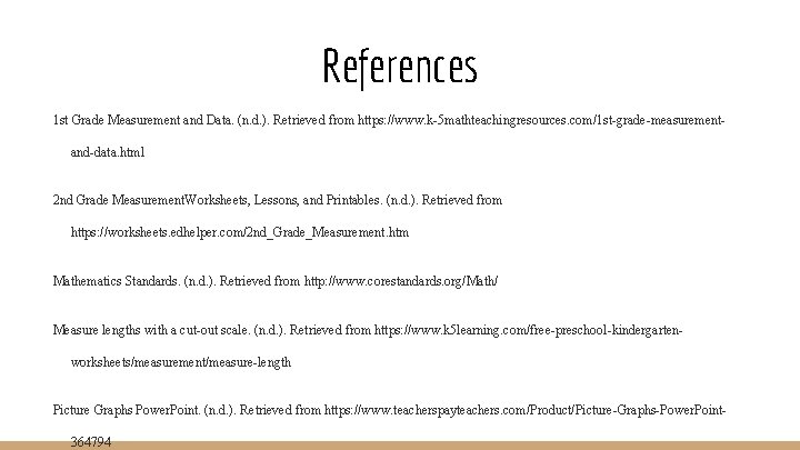 References 1 st Grade Measurement and Data. (n. d. ). Retrieved from https: //www.