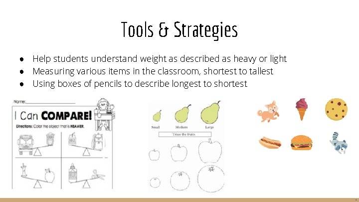 Tools & Strategies ● Help students understand weight as described as heavy or light