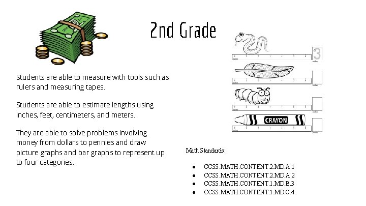 2 nd Grade Students are able to measure with tools such as rulers and