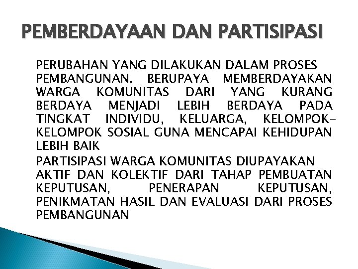 PEMBERDAYAAN DAN PARTISIPASI PERUBAHAN YANG DILAKUKAN DALAM PROSES PEMBANGUNAN. BERUPAYA MEMBERDAYAKAN WARGA KOMUNITAS DARI PEMBERDAYAAN DAN PARTISIPASI PERUBAHAN YANG DILAKUKAN DALAM PROSES PEMBANGUNAN. BERUPAYA MEMBERDAYAKAN WARGA KOMUNITAS DARI