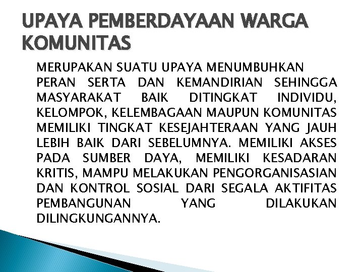 UPAYA PEMBERDAYAAN WARGA KOMUNITAS MERUPAKAN SUATU UPAYA MENUMBUHKAN PERAN SERTA DAN KEMANDIRIAN SEHINGGA MASYARAKAT