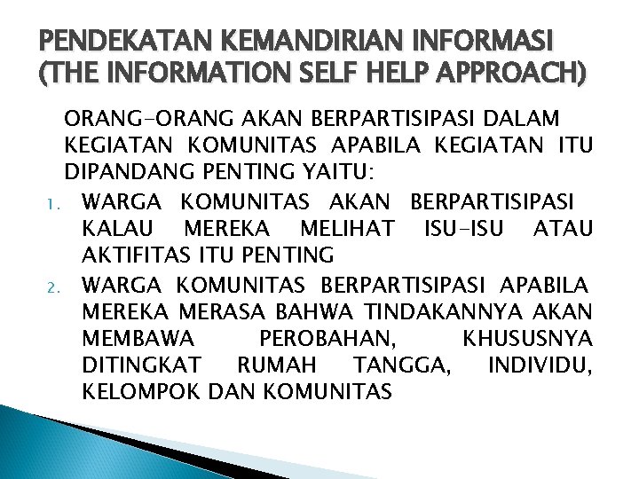 PENDEKATAN KEMANDIRIAN INFORMASI (THE INFORMATION SELF HELP APPROACH) ORANG-ORANG AKAN BERPARTISIPASI DALAM KEGIATAN KOMUNITAS