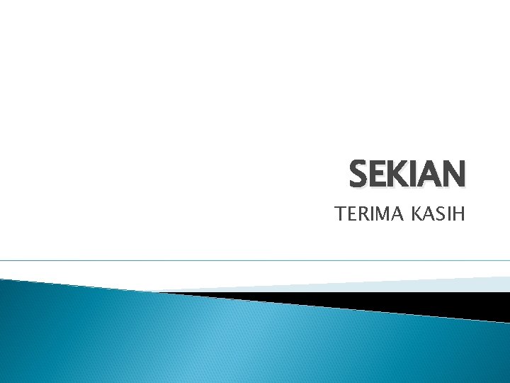 SEKIAN TERIMA KASIH SEKIAN TERIMA KASIH