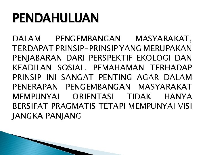 PENDAHULUAN DALAM PENGEMBANGAN MASYARAKAT, TERDAPAT PRINSIP-PRINSIP YANG MERUPAKAN PENJABARAN DARI PERSPEKTIF EKOLOGI DAN KEADILAN