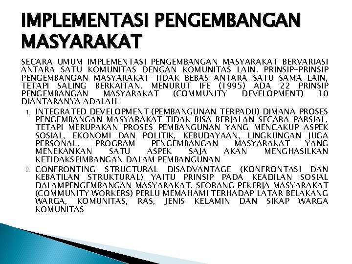 IMPLEMENTASI PENGEMBANGAN MASYARAKAT SECARA UMUM IMPLEMENTASI PENGEMBANGAN MASYARAKAT BERVARIASI ANTARA SATU KOMUNITAS DENGAN KOMUNITAS IMPLEMENTASI PENGEMBANGAN MASYARAKAT SECARA UMUM IMPLEMENTASI PENGEMBANGAN MASYARAKAT BERVARIASI ANTARA SATU KOMUNITAS DENGAN KOMUNITAS