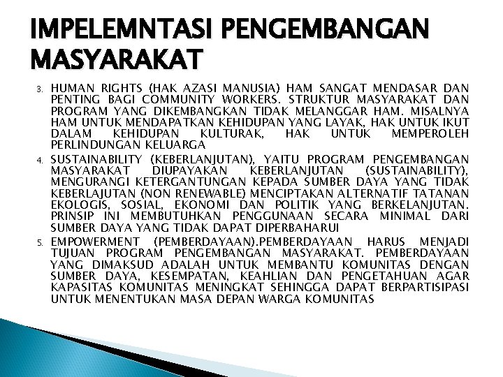 IMPELEMNTASI PENGEMBANGAN MASYARAKAT 3. 4. 5. HUMAN RIGHTS (HAK AZASI MANUSIA) HAM SANGAT MENDASAR