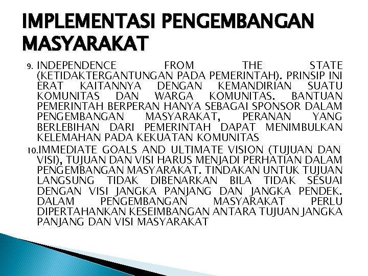 IMPLEMENTASI PENGEMBANGAN MASYARAKAT INDEPENDENCE FROM THE STATE (KETIDAKTERGANTUNGAN PADA PEMERINTAH). PRINSIP INI ERAT KAITANNYA IMPLEMENTASI PENGEMBANGAN MASYARAKAT INDEPENDENCE FROM THE STATE (KETIDAKTERGANTUNGAN PADA PEMERINTAH). PRINSIP INI ERAT KAITANNYA