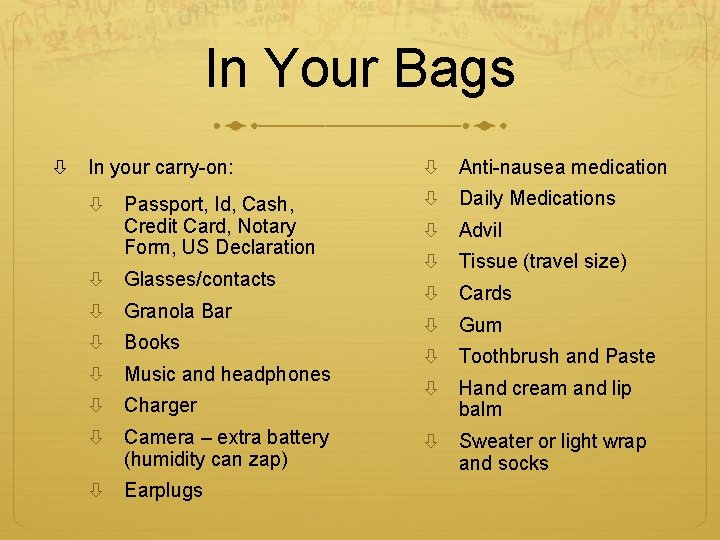 In Your Bags In your carry-on: Passport, Id, Cash, Credit Card, Notary Form, US