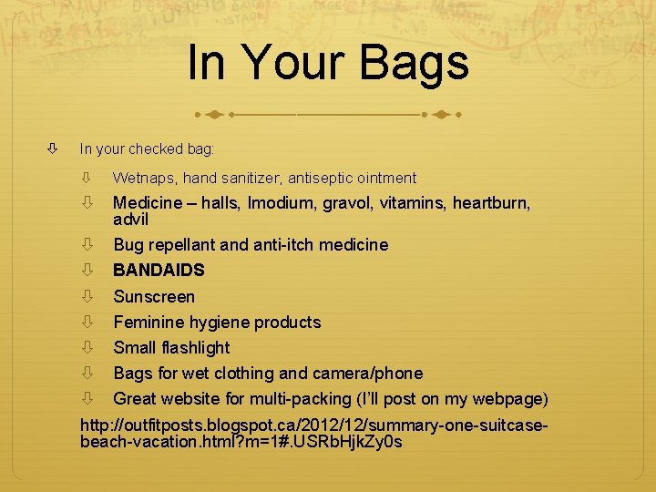 In Your Bags In your checked bag: Wetnaps, hand sanitizer, antiseptic ointment Medicine –