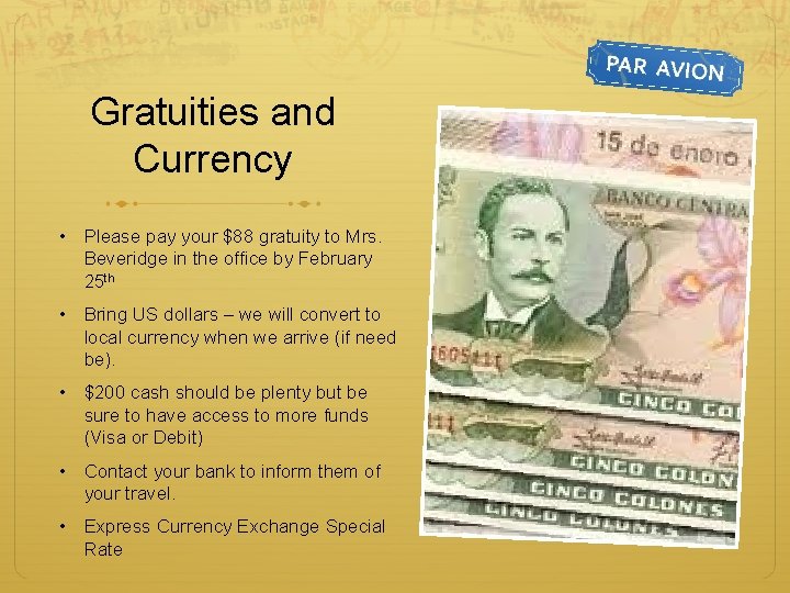 Gratuities and Currency • Please pay your $88 gratuity to Mrs. Beveridge in the