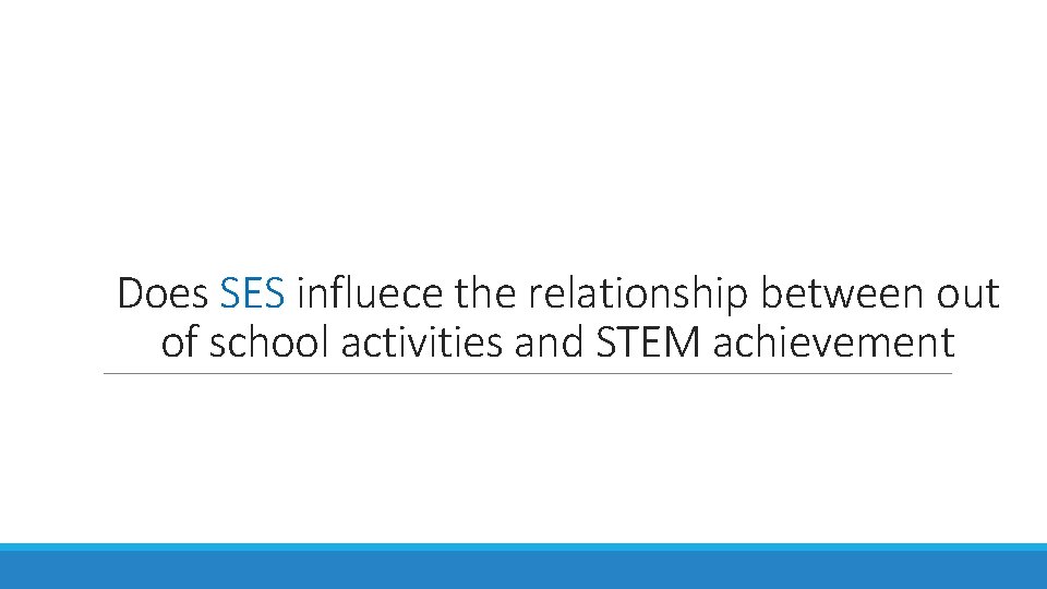 Does SES influece the relationship between out of school activities and STEM achievement 
