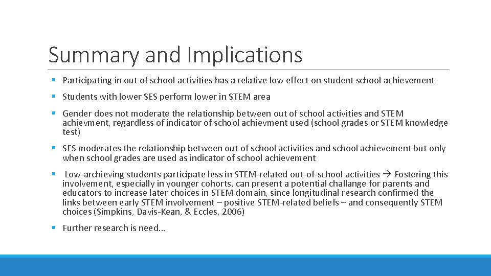 Summary and Implications § Participating in out of school activities has a relative low