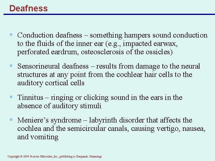 Deafness § Conduction deafness – something hampers sound conduction to the fluids of the