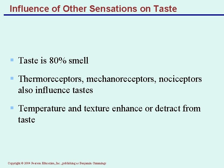 Influence of Other Sensations on Taste § Taste is 80% smell § Thermoreceptors, mechanoreceptors,