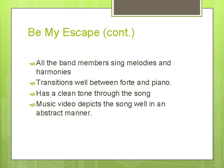 Be My Escape (cont. ) All the band members sing melodies and harmonies Transitions