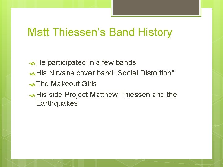 Matt Thiessen’s Band History He participated in a few bands His Nirvana cover band