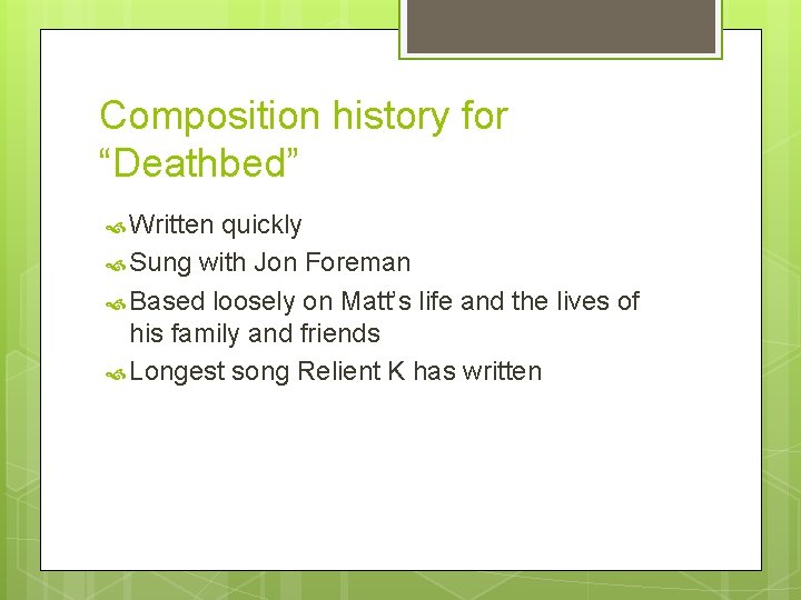 Composition history for “Deathbed” Written quickly Sung with Jon Foreman Based loosely on Matt’s