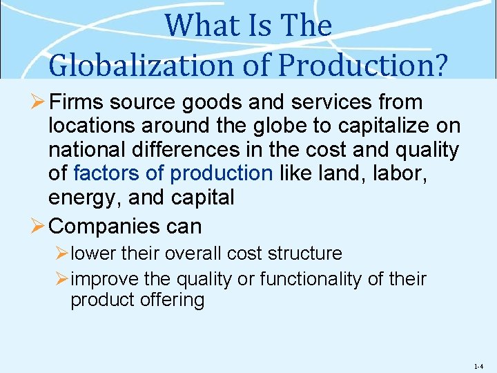 What Is The Globalization of Production? Ø Firms source goods and services from locations