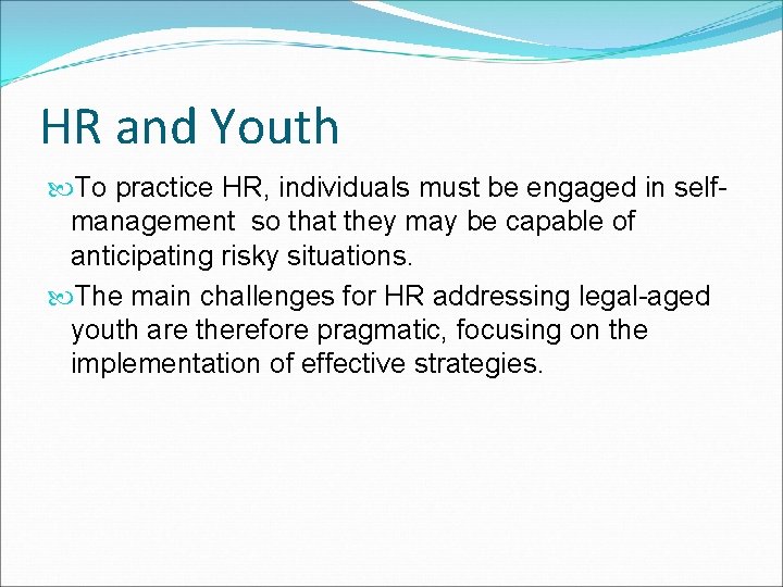 HR and Youth To practice HR, individuals must be engaged in selfmanagement so that