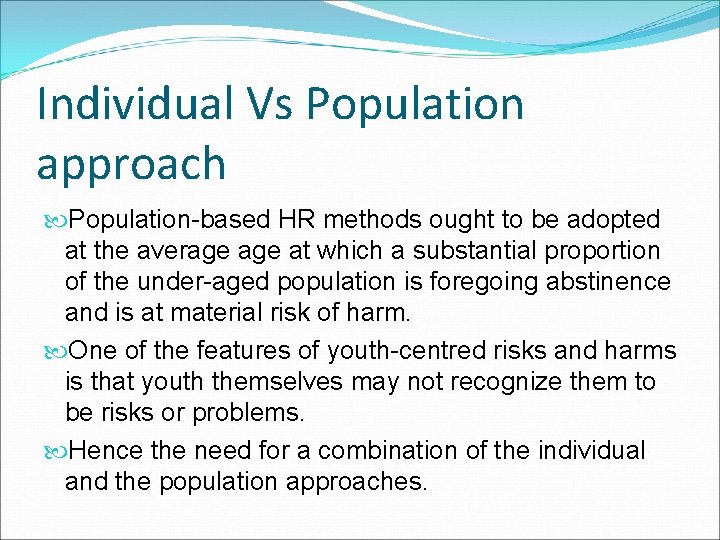 Individual Vs Population approach Population-based HR methods ought to be adopted at the average