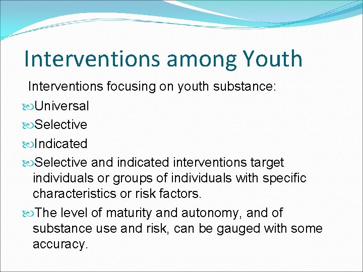 Interventions among Youth Interventions focusing on youth substance: Universal Selective Indicated Selective and indicated