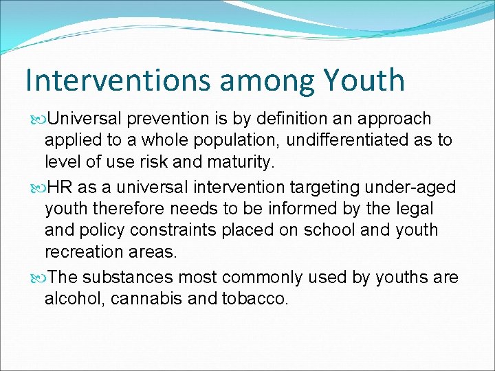 Interventions among Youth Universal prevention is by definition an approach applied to a whole