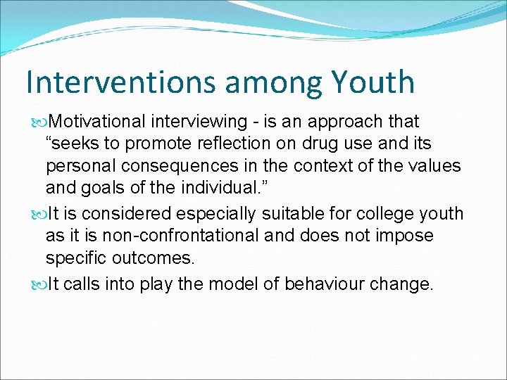 Interventions among Youth Motivational interviewing - is an approach that “seeks to promote reflection