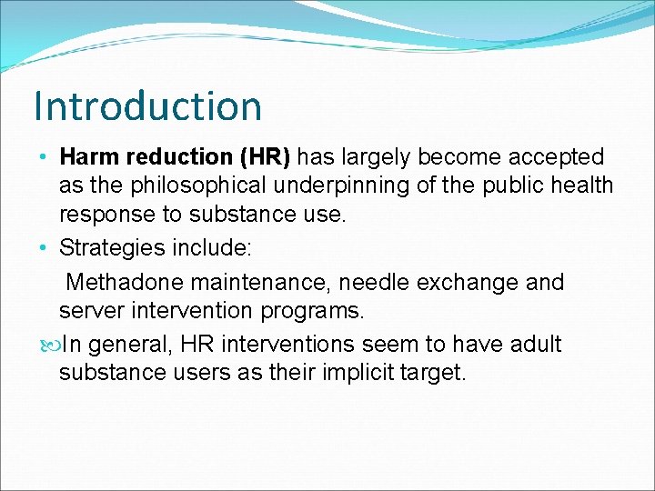 Introduction • Harm reduction (HR) has largely become accepted as the philosophical underpinning of